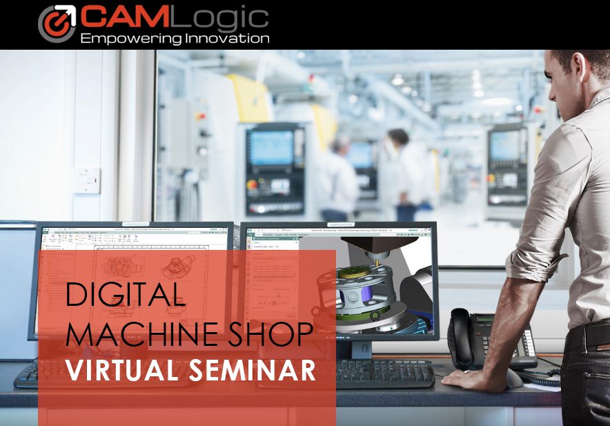 CAM Logic presents: Digital Machine Shop Virtual Seminar
